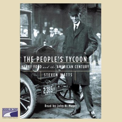 The People's Tycoon: Henry Ford and the American Century The People's Tycoon: Henry Ford and the American Century